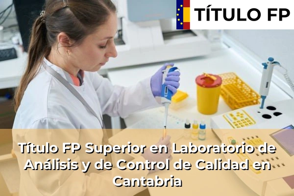 Título FP Superior en Laboratorio de Análisis y de Control de Calidad en Cantabria