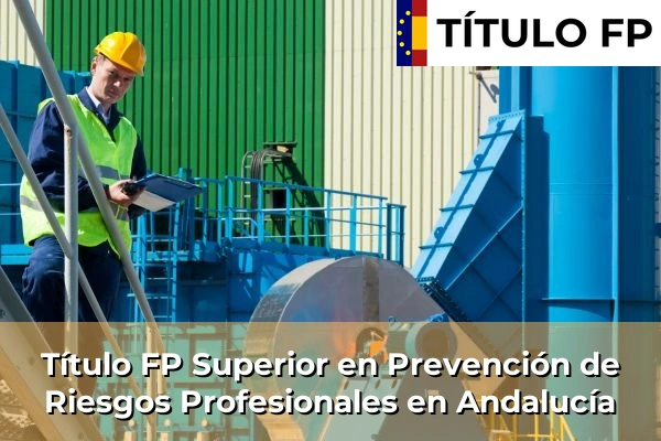 Título FP Superior en Prevención de Riesgos Profesionales en Andalucía