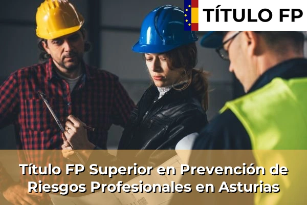 Título FP Superior en Prevención de Riesgos Profesionales en Asturias