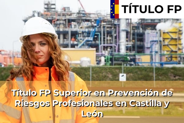 Título FP Superior en Prevención de Riesgos Profesionales en Castilla y León