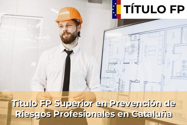 Título FP Superior en Prevención de Riesgos Profesionales en Cataluña