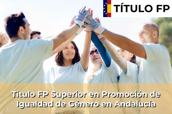 Título FP Superior en Promoción de Igualdad de Género en Andalucía