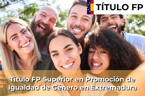 Título FP Superior en Promoción de Igualdad de Género en Extremadura