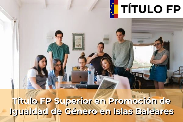 Título FP Superior en Promoción de Igualdad de Género en Islas Baleares