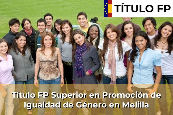 Título FP Superior en Promoción de Igualdad de Género en Melilla