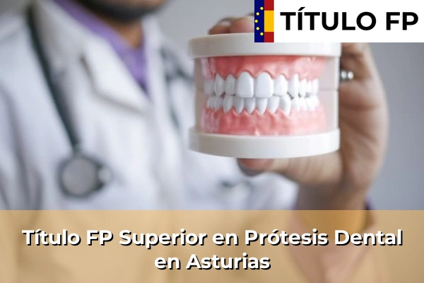 Título FP Superior en Prótesis Dental en Asturias