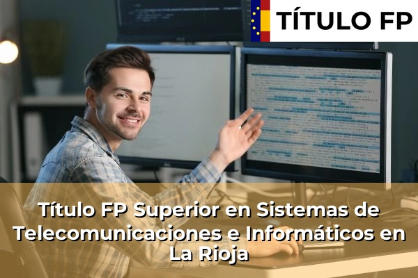 Título FP Superior en Sistemas de Telecomunicaciones e Informáticos en La Rioja