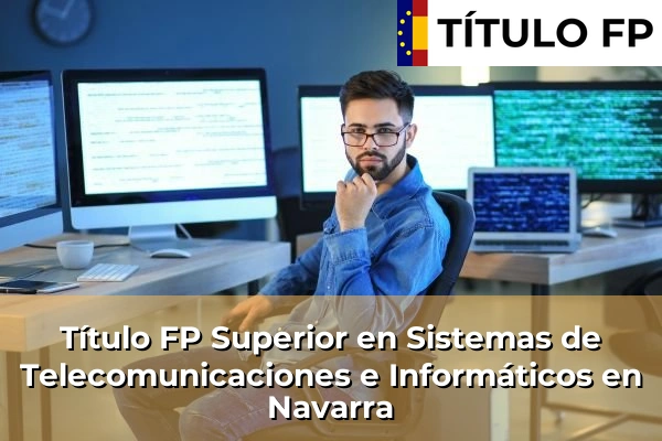 Título FP Superior en Sistemas de Telecomunicaciones e Informáticos en Navarra