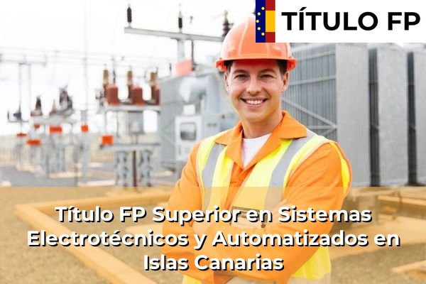 Título FP Superior en Sistemas Electrotécnicos y Automatizados en Islas Canarias