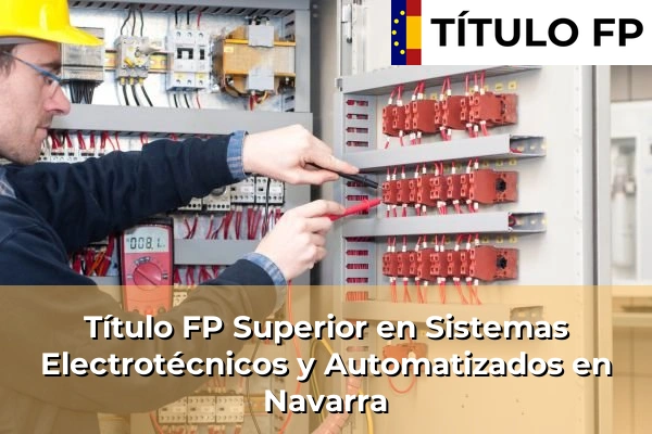 Título FP Superior en Sistemas Electrotécnicos y Automatizados en Navarra