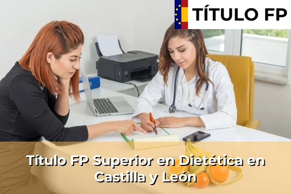 Título FP Superior en Dietética en Castilla y León