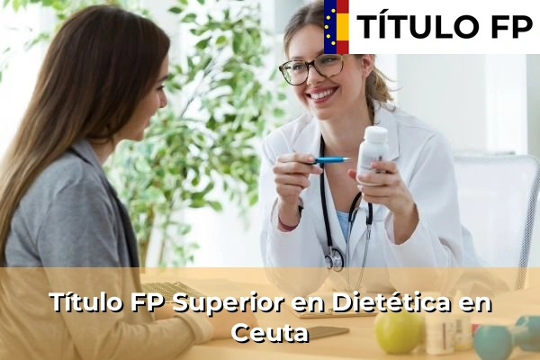 Título FP Superior en Dietética en Ceuta
