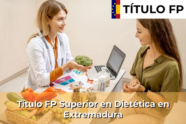 Título FP Superior en Dietética en Extremadura