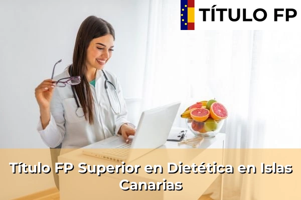 Título FP Superior en Dietética en Islas Canarias