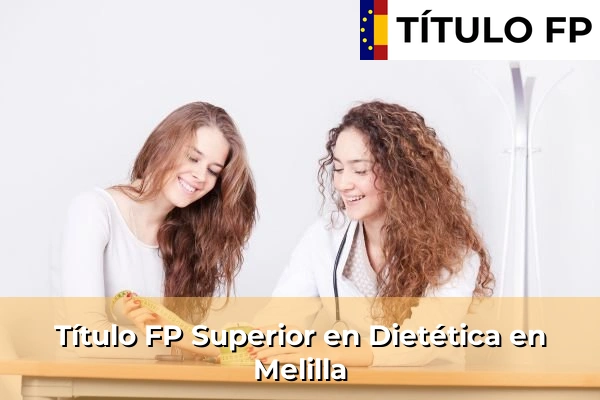 Título FP Superior en Dietética en Melilla