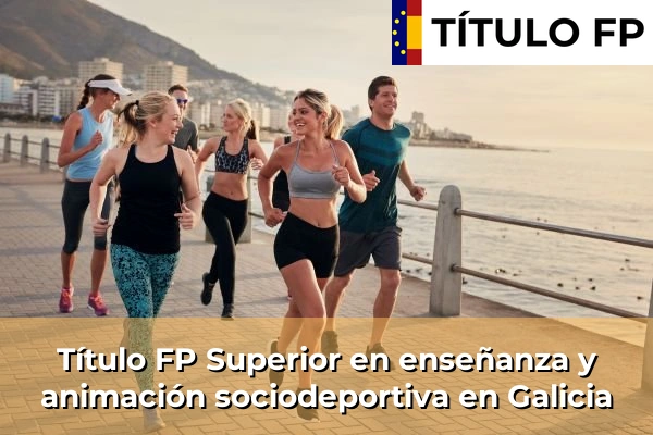 Título FP Superior en Enseñanza y Animación Sociodeportiva en Galicia