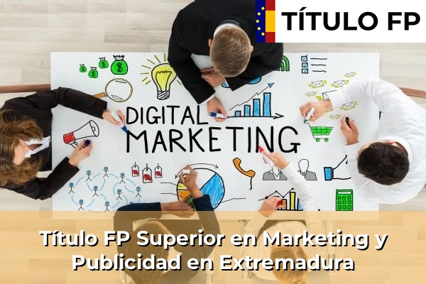 Título FP Superior en Marketing y Publicidad en Extremadura