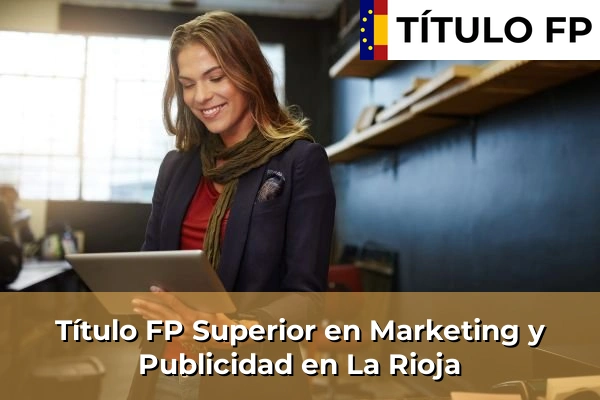 Título FP Superior en Marketing y Publicidad en La Rioja