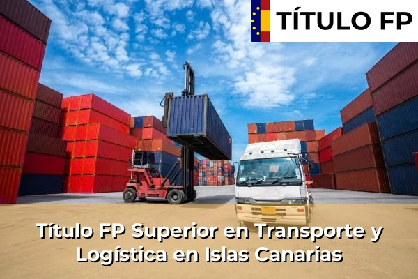 Título FP Superior en Transporte y Logística en Islas Canarias
