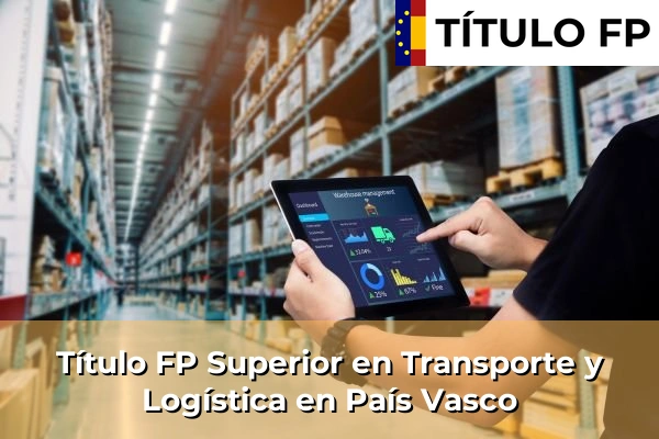Título FP Superior en Transporte y Logística en País Vasco